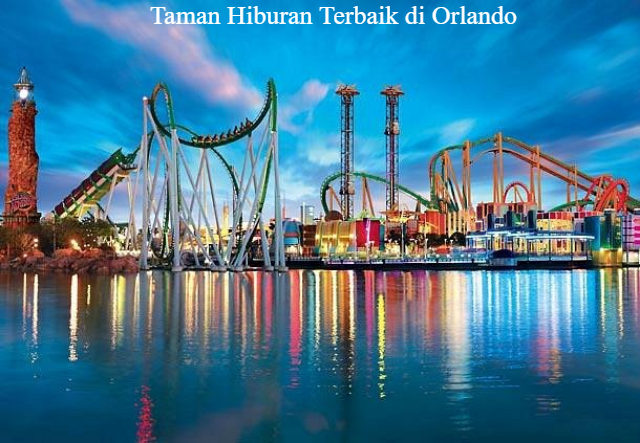 5 Taman Hiburan Terbaik di Orlando, Florida