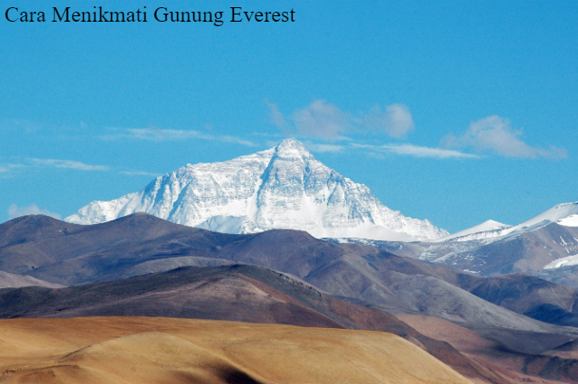 5 Cara Menikmati Gunung Everest Tanpa Lelah Mendaki